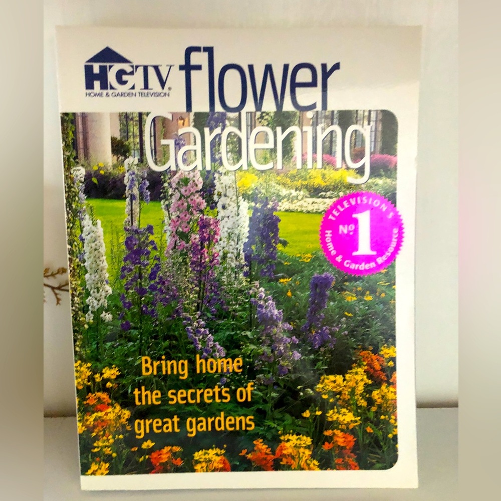 HGTV Flower Gardening: Bring Home the Secrets of Great Gardens By HGTV - GOOD